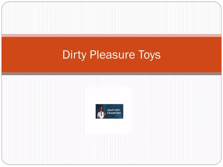 dirty pleasure toys