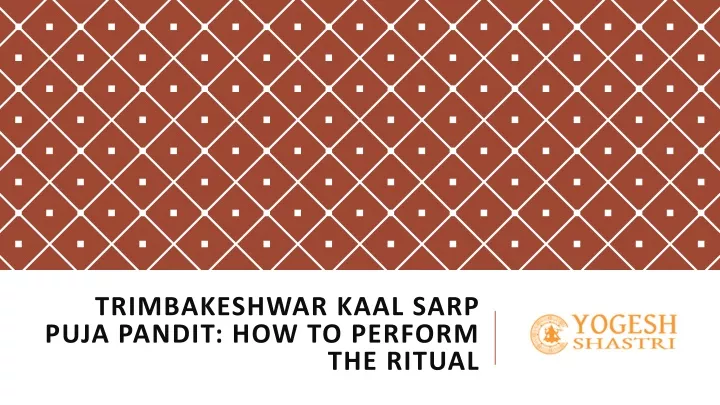 trimbakeshwar kaal sarp puja pandit how to perform the ritual