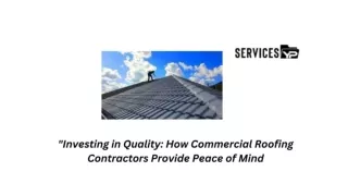 Investing in Quality How Commercial Roofing Contractors Provide Peace of Mind]