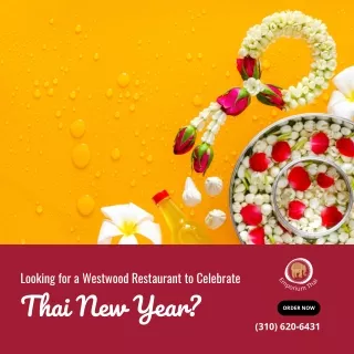 Looking for a Westwood Restaurant to Celebrate Thai New Year?
