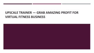 Upscale Trainer — Grab Amazing Profit for Virtual Fitness Business