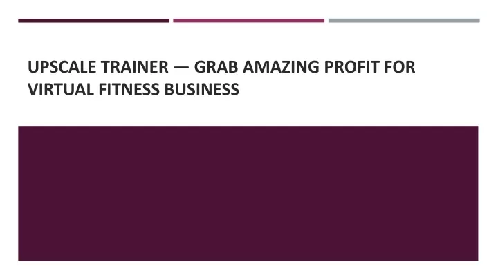 upscale trainer grab amazing profit for virtual fitness business