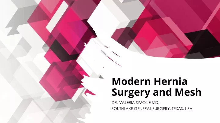 modern hernia surgery and mesh dr valeria simone