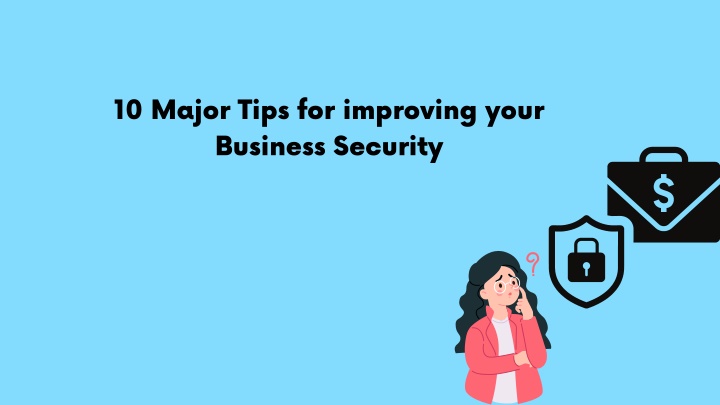 10 major tips for improving your business security