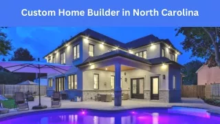 Looking for custom home builder in North Carolina?