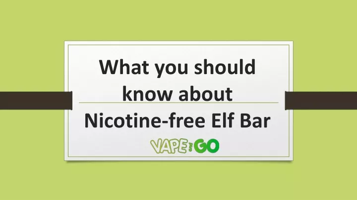 what you should know about nicotine free elf bar