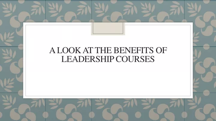 a look at the benefits of leadership courses