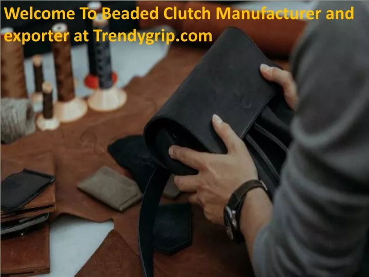 welcome to beaded clutch manufacturer