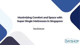 Maximizing Comfort and Space with Super Single Mattresses in Singapore