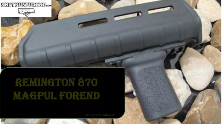 remington 870 magpul forend
