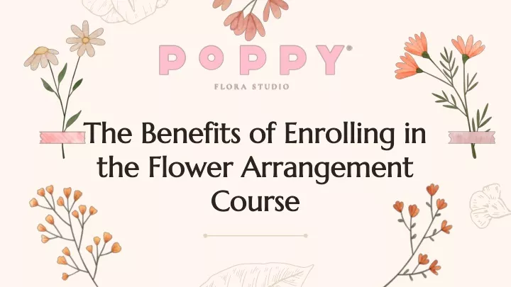 the benefits of enrolling in the flower arrangement course