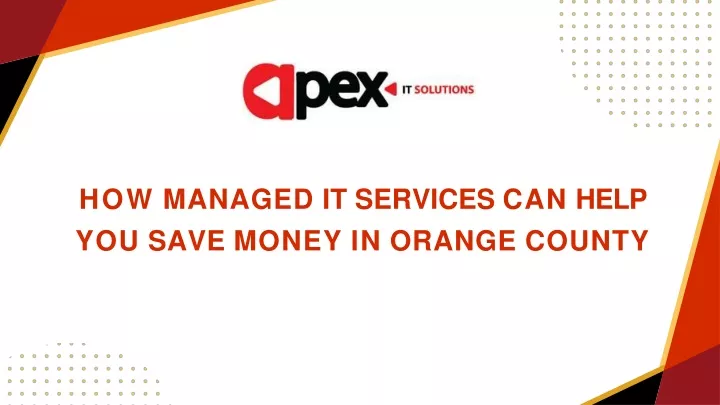 how managed it services can help you save money in orange county