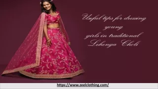Useful Tips For Dressing Young Girls In Traditional Lehenga Choli