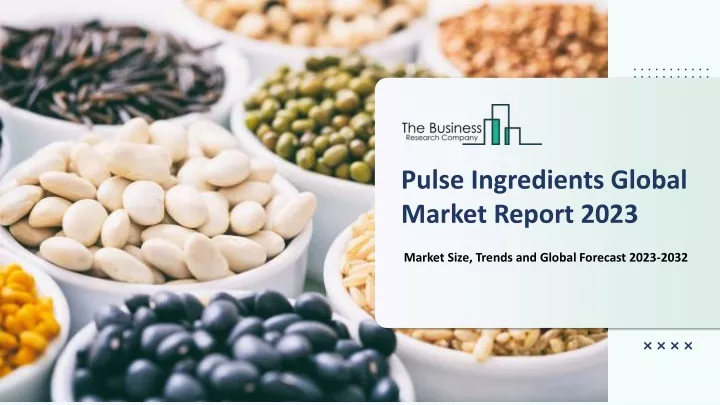 pulse ingredients global market report 2023