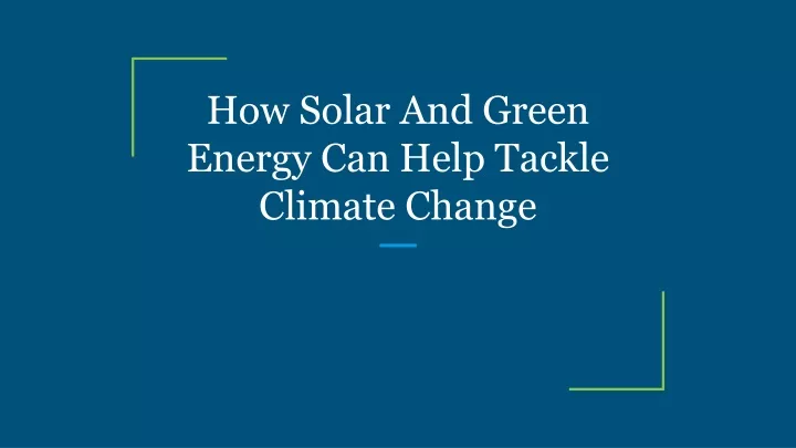 how solar and green energy can help tackle climate change