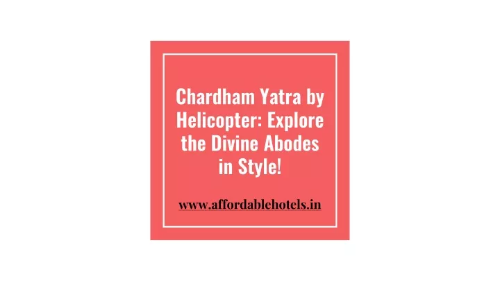 chardham yatra by helicopter explore the divine abodes in style
