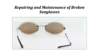 How to Fix Broken Sunglasses and Maintain Them?