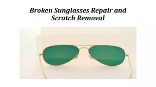Broken Sunglasses Repair and Scratch Removal